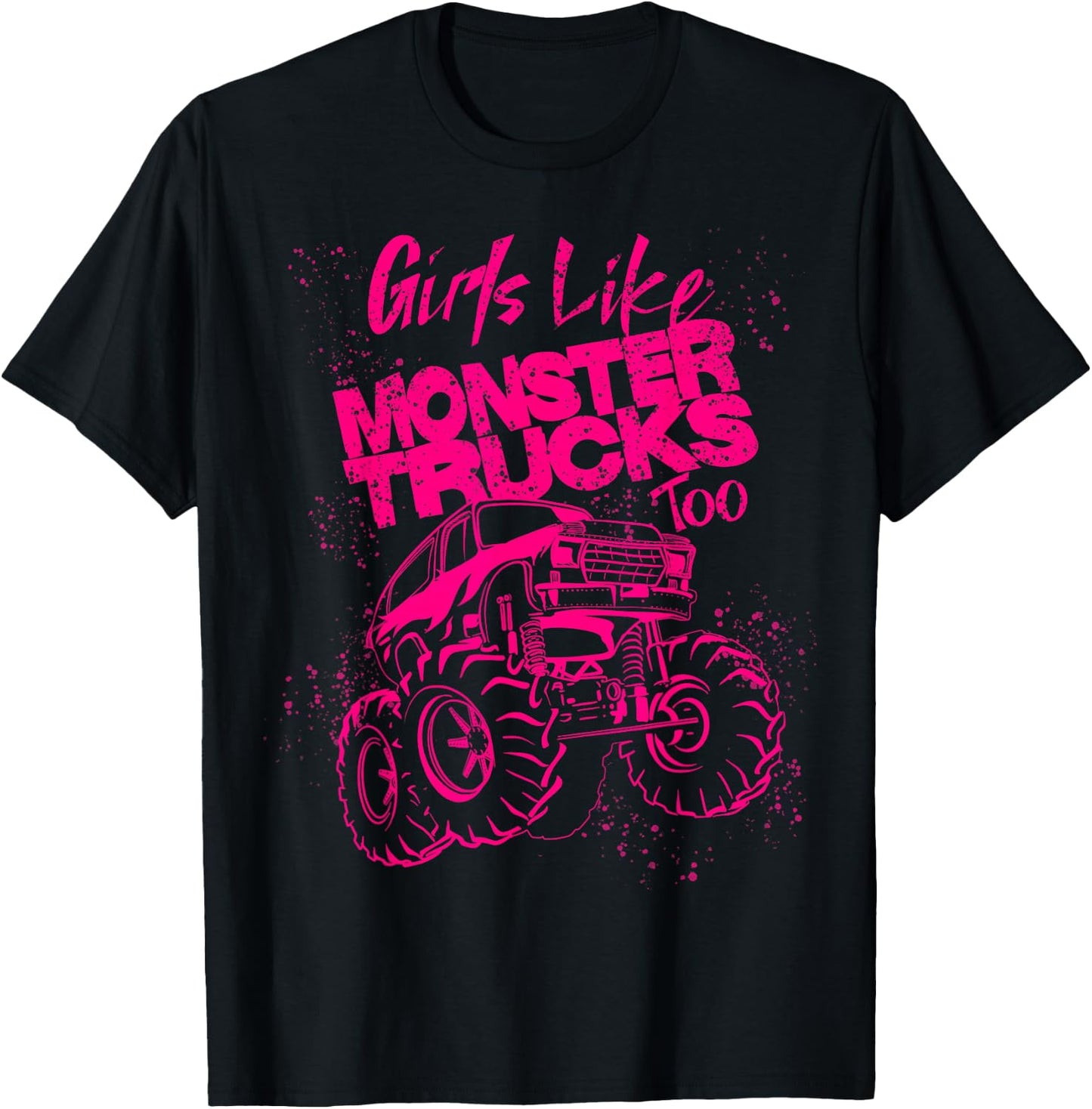 Girls Like Monster Trucks Too | Cool Racers Funny Cars Gift T-Shirt - T-Shirt | Black