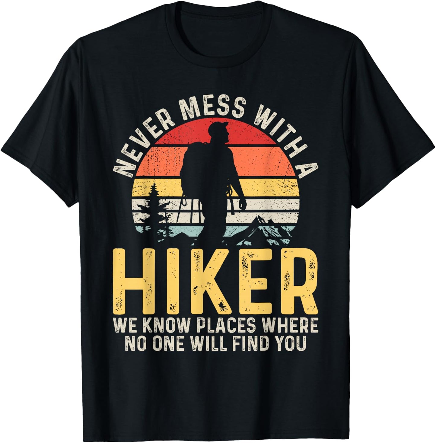 Never Mess with a Hiker Hiking Outdoor Funny Hikers Retro T-Shirt - T-Shirt | Black