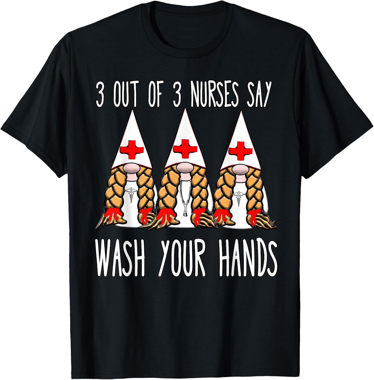 Nurses say wash your hands nurse gnomies gnome funny T-Shirt - T-Shirt | Black