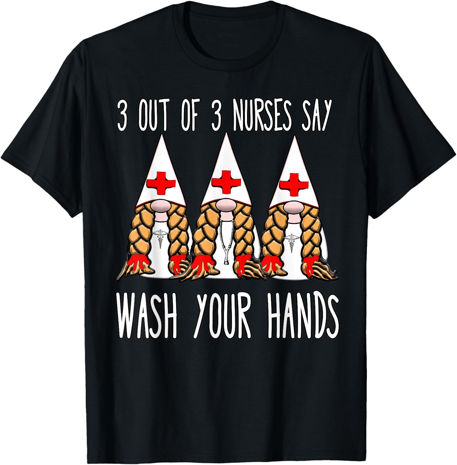 Nurses say wash your hands nurse gnomies gnome funny T-Shirt - T-Shirt | Black