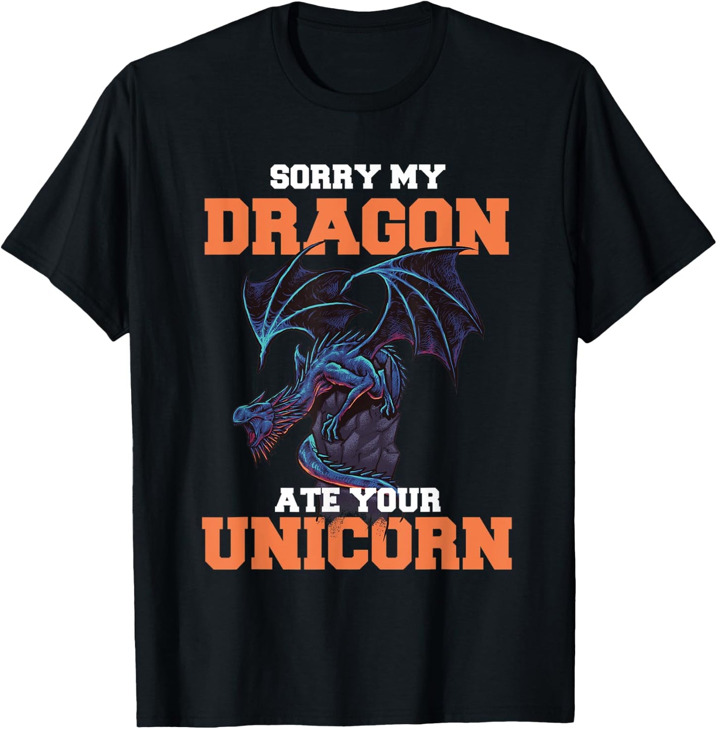 Sorry My Dragon Ate Your Unicorn - Unicorn Dragon Shirt T-Shirt - T-Shirt | Black