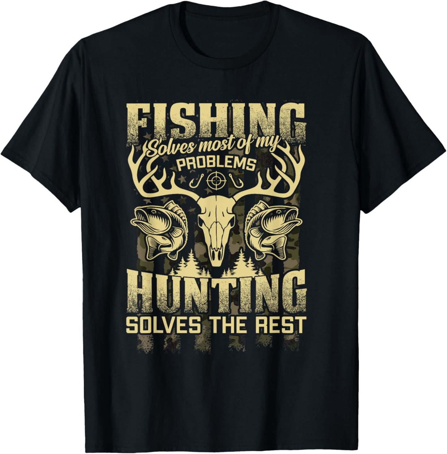 Fishing Solves Half My Problems Hunting Solves The Rest Fun T-Shirt - T-Shirt | Black