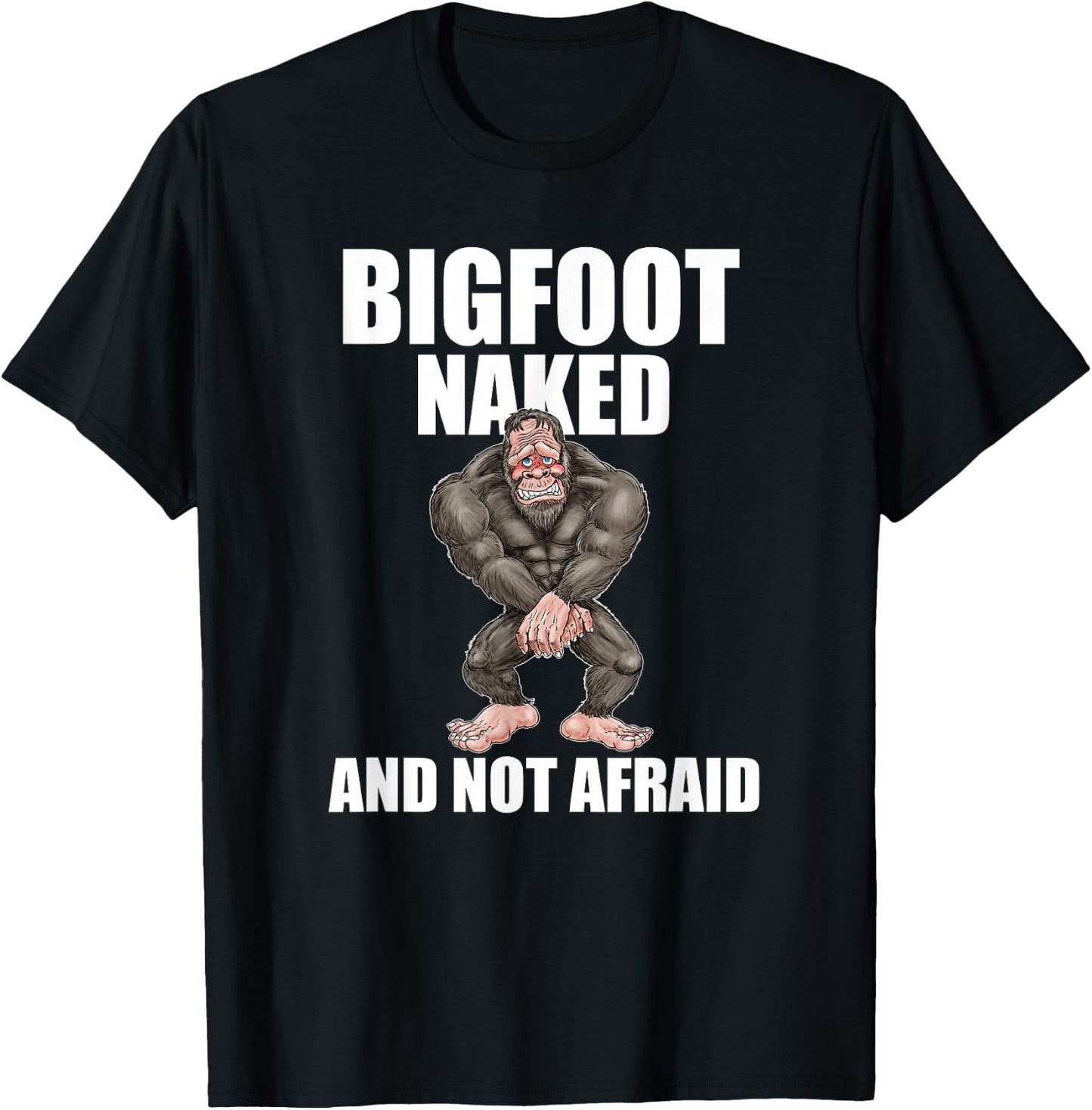 Bigfoot Naked and Not Afraid Shirt T-Shirt - T-Shirt | Black