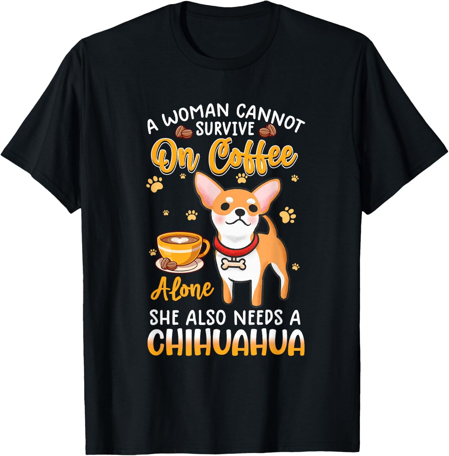 A woman cannot survive on coffee alone she needs a chihuahua T-Shirt - T-Shirt | Black