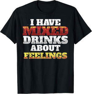 I Have Mixed Drinks About Feelings Cool Saying designs T-Shirt - T-Shirt | Black