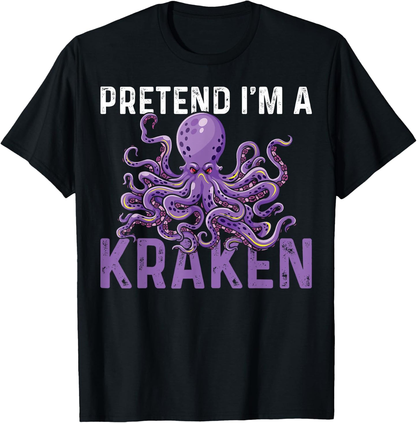Sea Creature Octopus Pretend I'm A Kraken T-Shirt - T-Shirt | Black