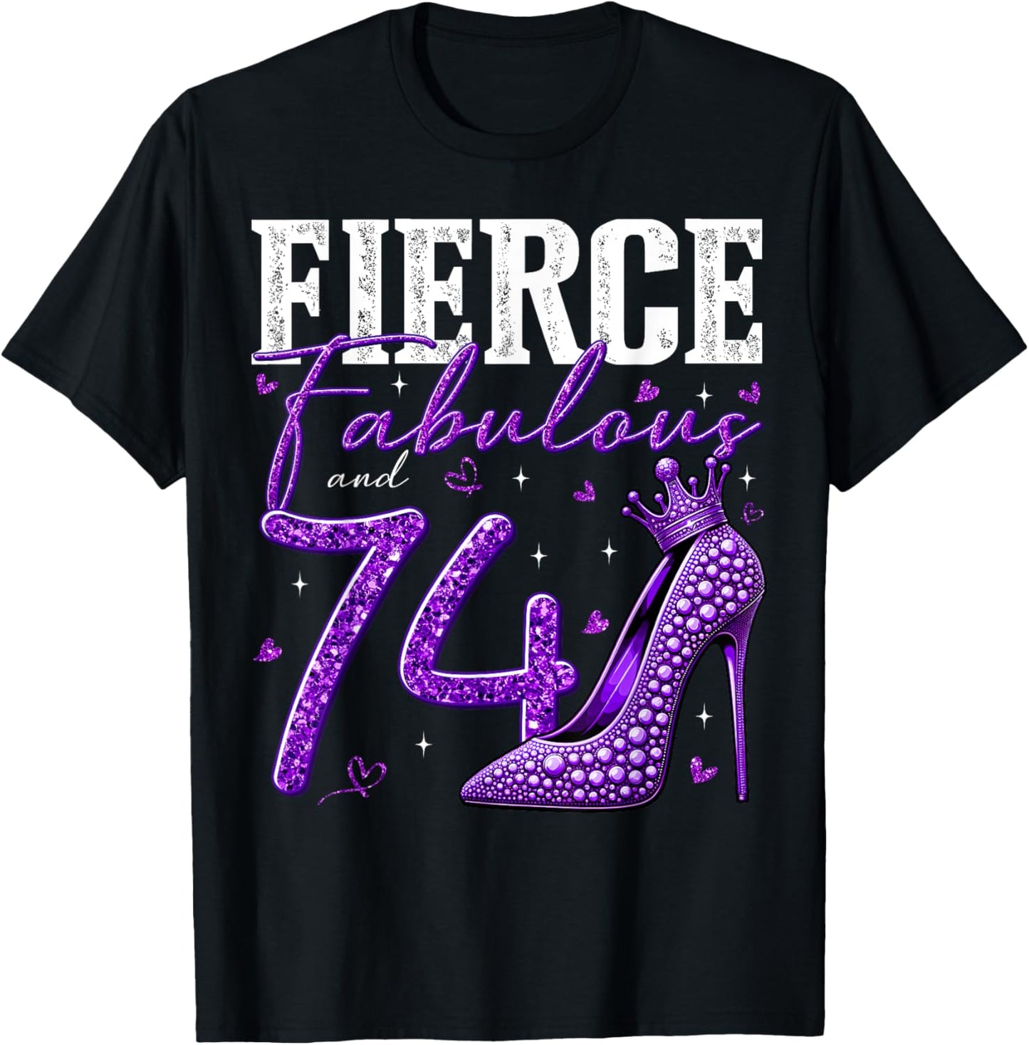 74th Birthday Fierce Fabulous and 74 Year Old Gifts Heels T-Shirt - T-Shirt | Black
