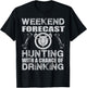 Weekend Forecast Hunting with a Chance of Drinking Bow Hunt T-Shirt - T-Shirt | Black