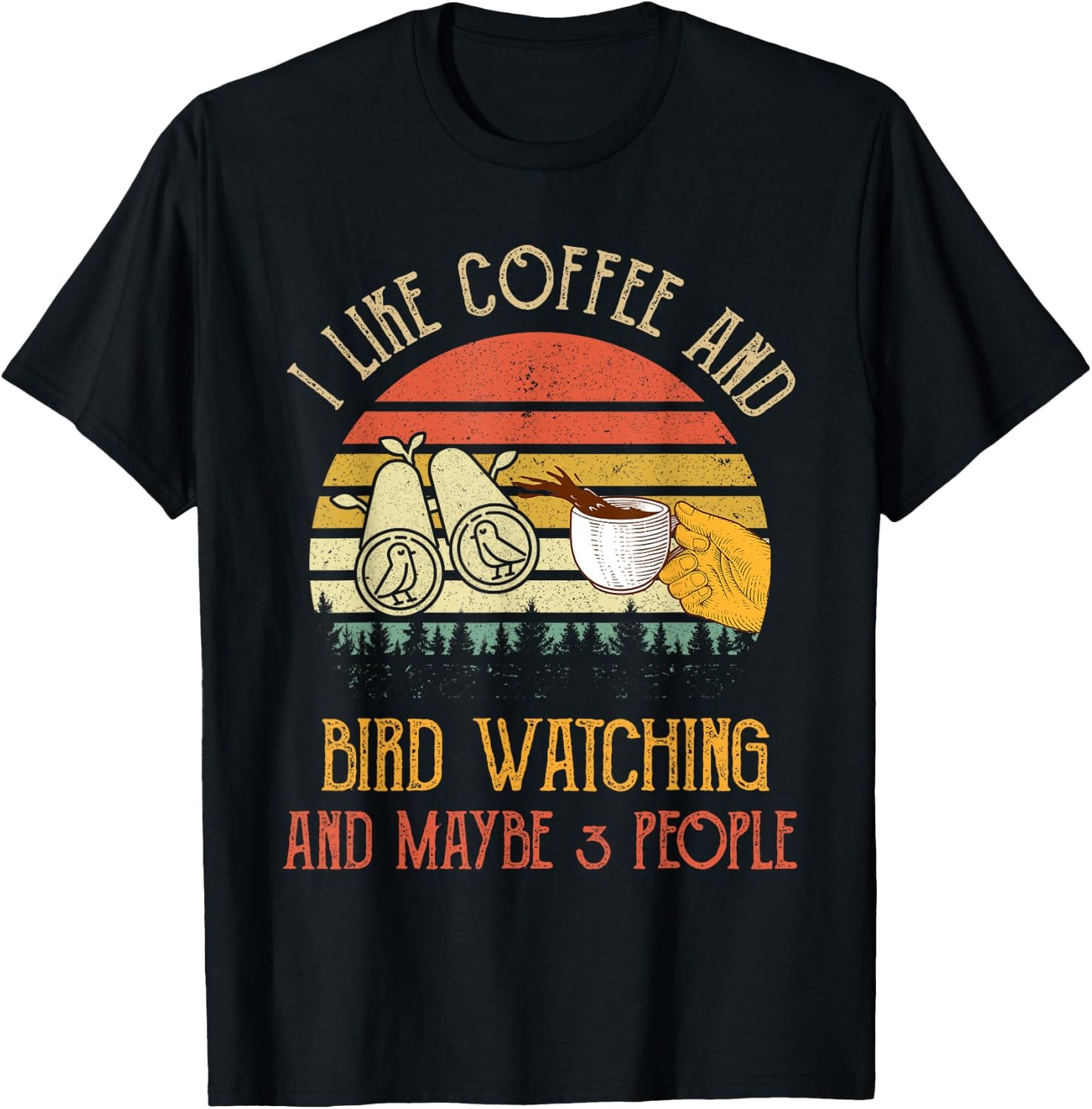 I Like Coffee And Bird Watching Maybe 3 People Gifts T-Shirt - T-Shirt | Black
