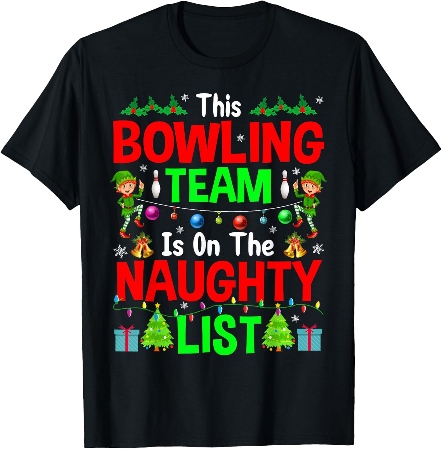 This Bowling Team On Naughty List Cute Christmas Elf Gifts T-Shirt - T-Shirt | Black