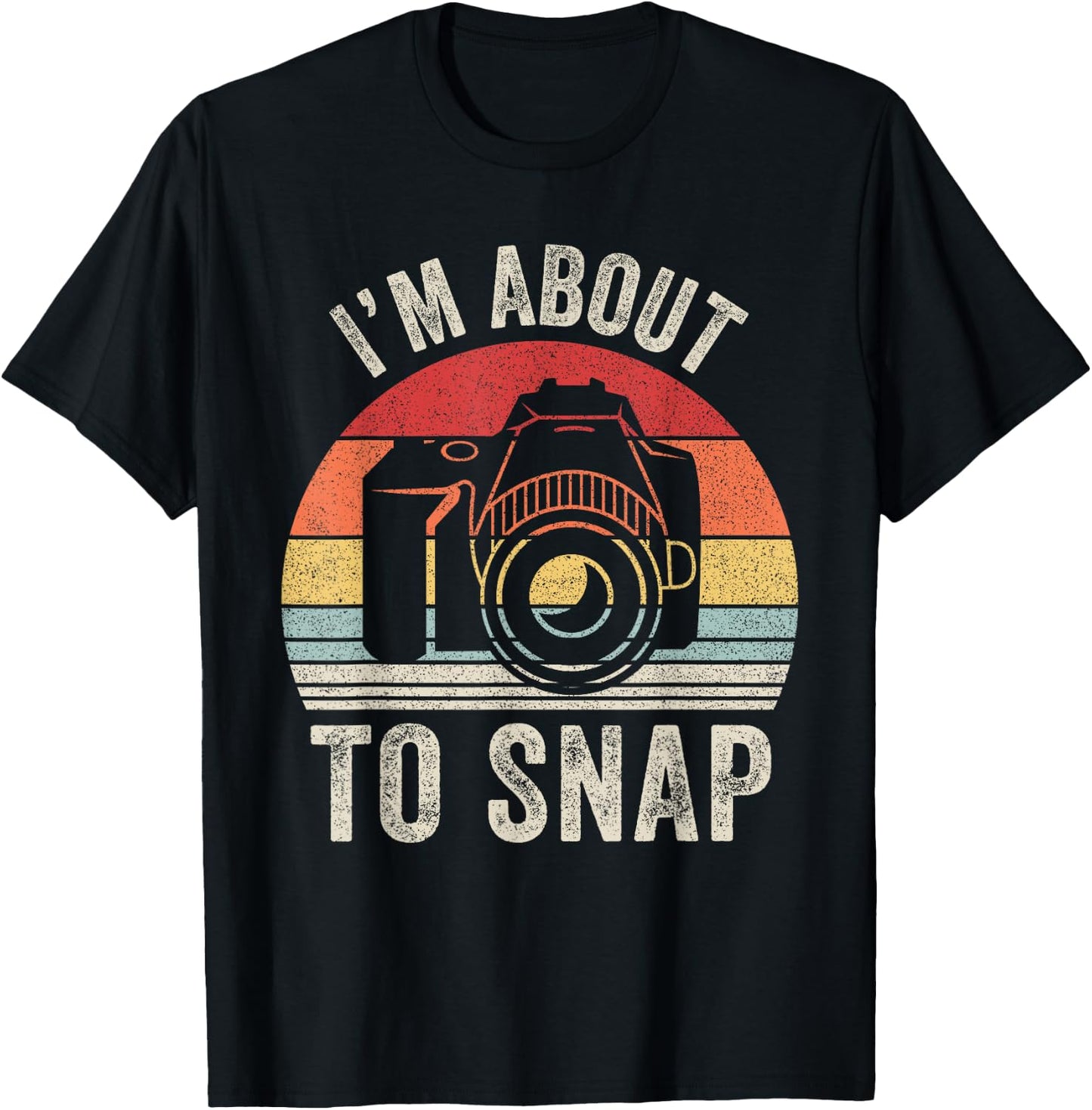 Vintage Retro I'm About To Snap Camera Photographer Gift T-Shirt - T-Shirt | Black