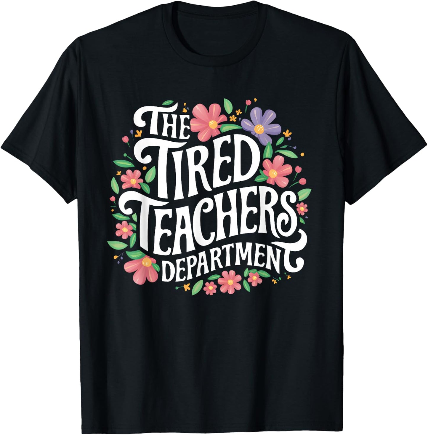 The Tired Teachers Department Teacher Appreciation Day T-Shirt - T-Shirt | Black