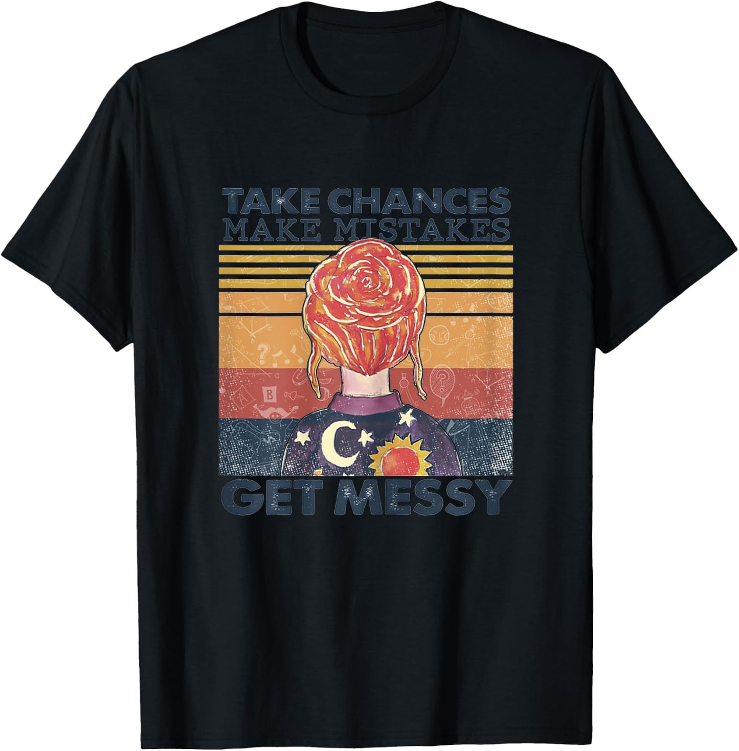 Take Chances Make Mistakes Get Messy T-Shirt - T-Shirt | Black