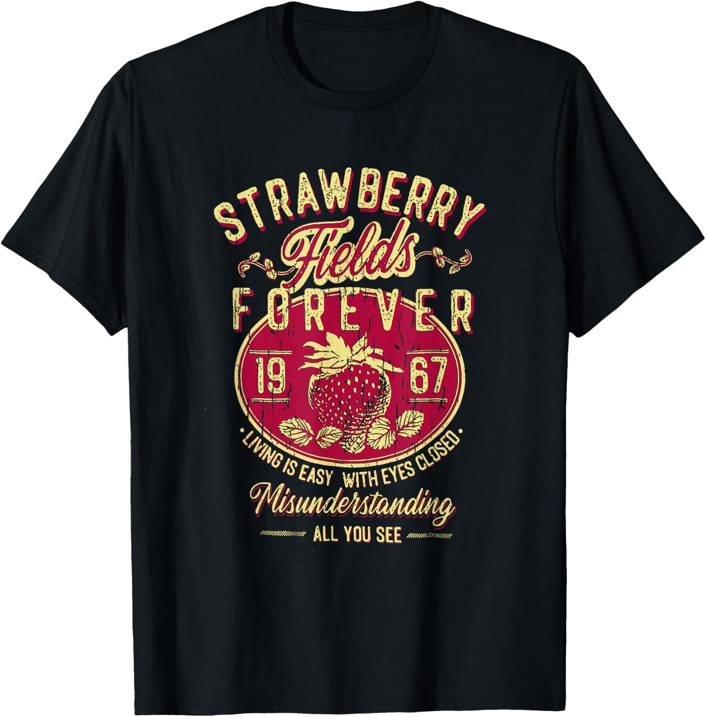 Is Easy With Eyes Closed Misunderstanding Strawberry Fields Forever Living, Retro Band , Small, Black T-Shirt - T-Shirt | Black