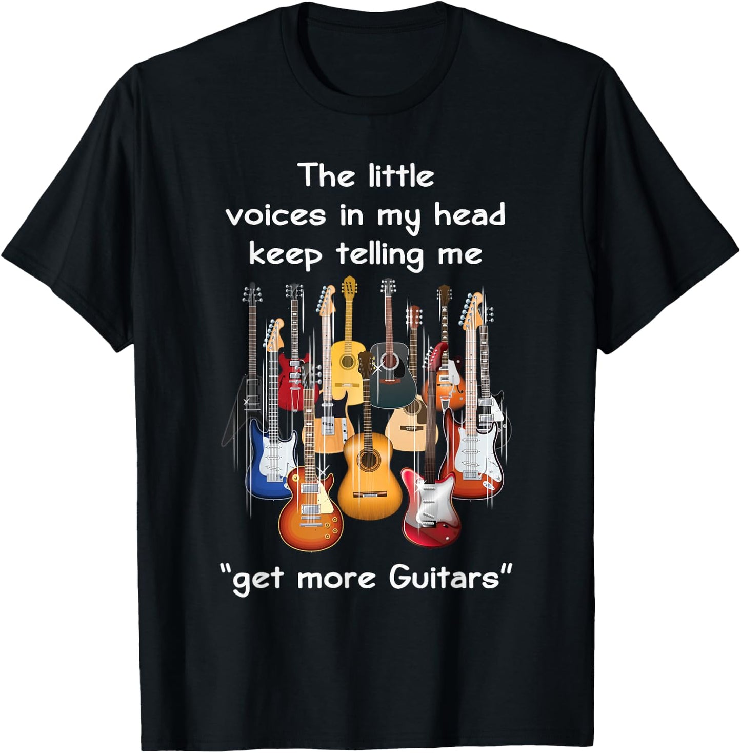 The Voices in My Head Keep Telling Me to Get More Guitars T-Shirt - T-Shirt | Black
