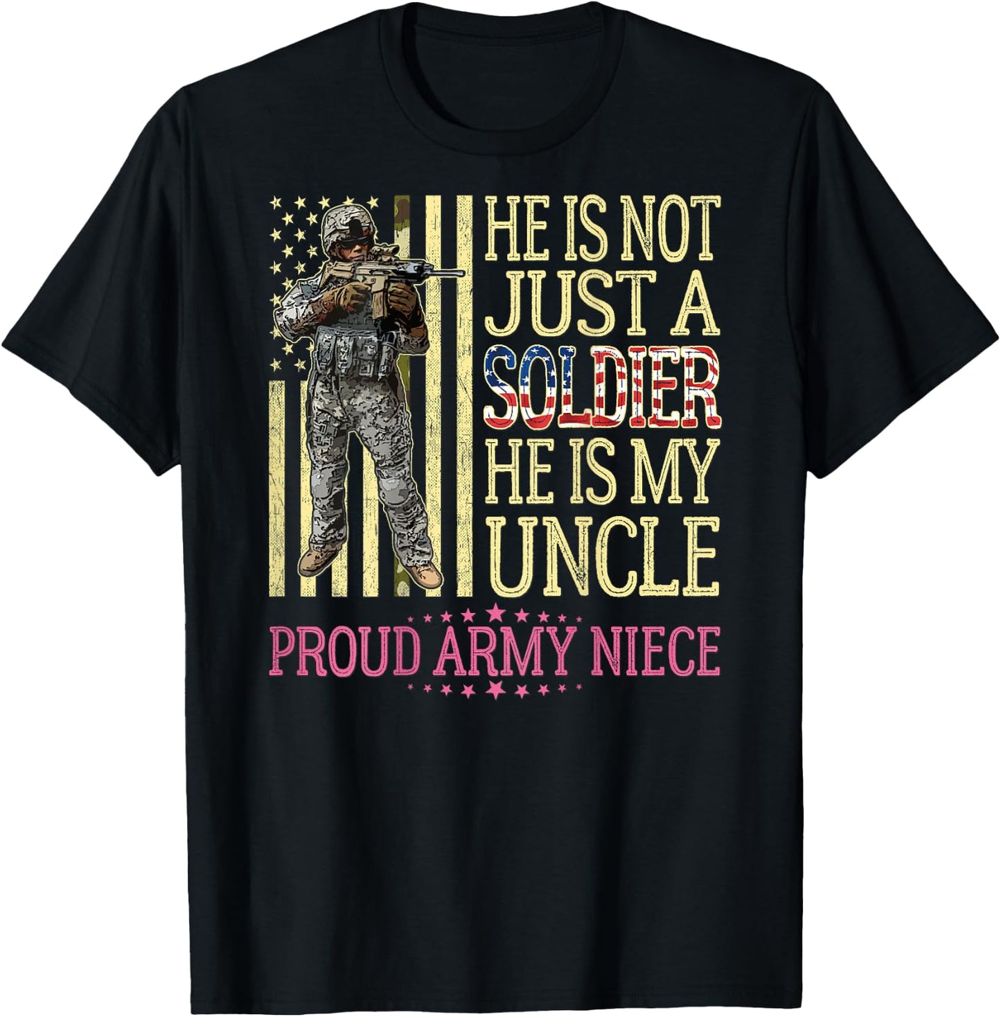 He Is Not Just A Soldier He Is My Uncle Proud Army Niece T-Shirt - T-Shirt | Black