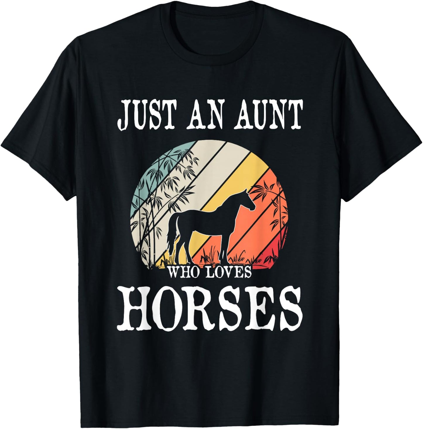 Just An Aunt Who Loves Horses T-Shirt - T-Shirt | Black