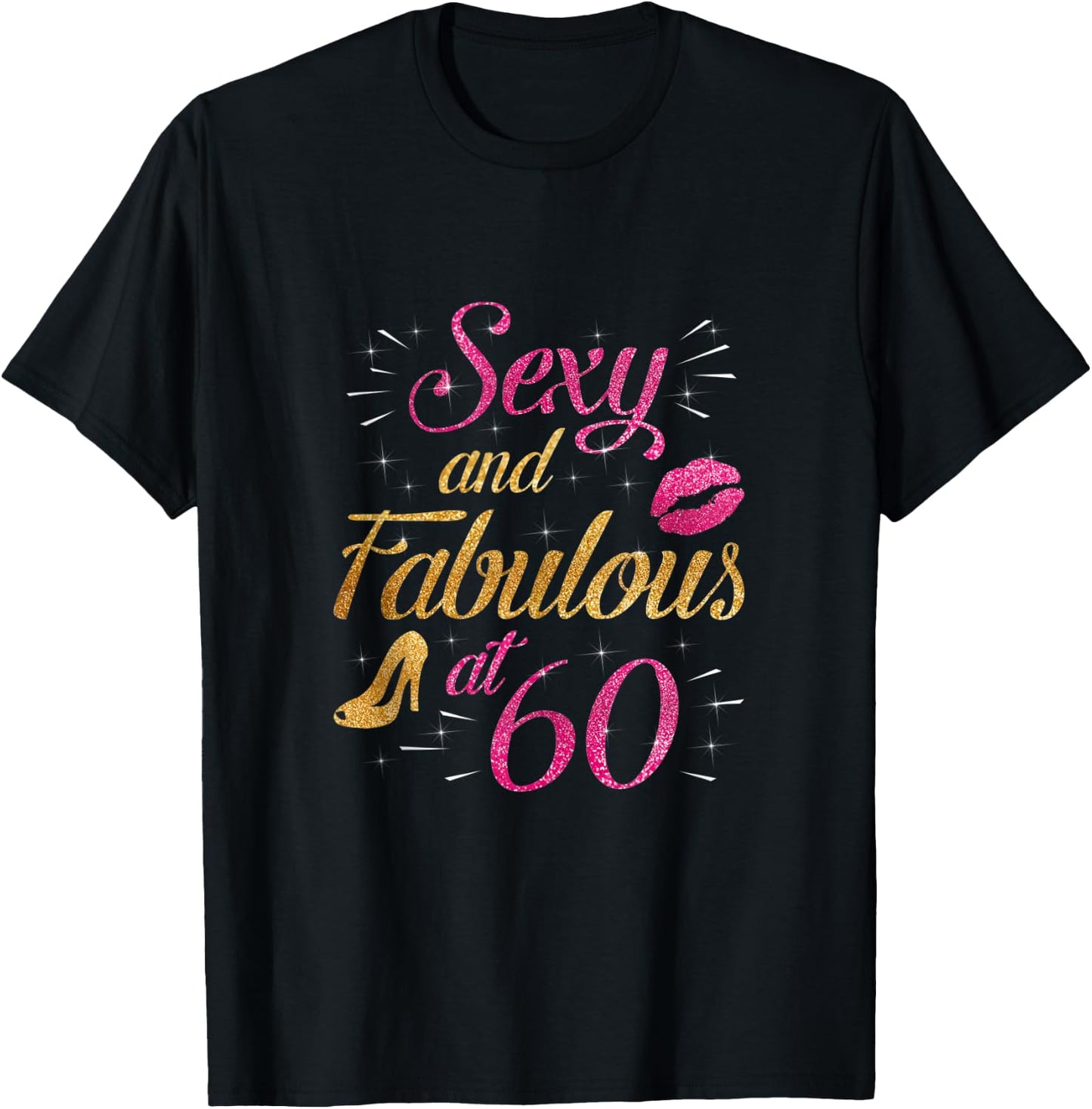 60 and Fabulous 60 Yrs Years Old B-day 60th Birthday T-Shirt - T-Shirt | Black