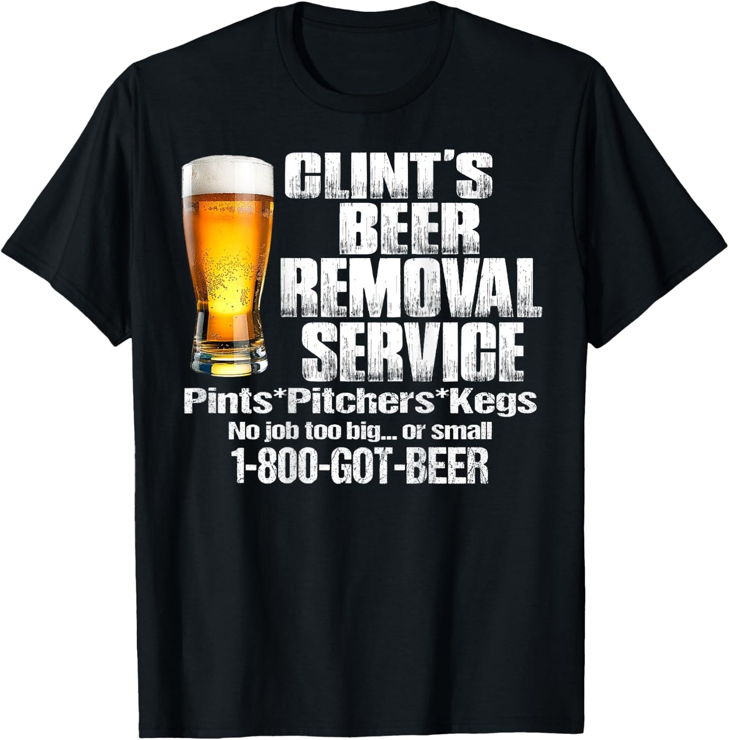 Clint’s Beer Removal Service Pints Pitchers Kegs No Job Back T-Shirt - T-Shirt | Black