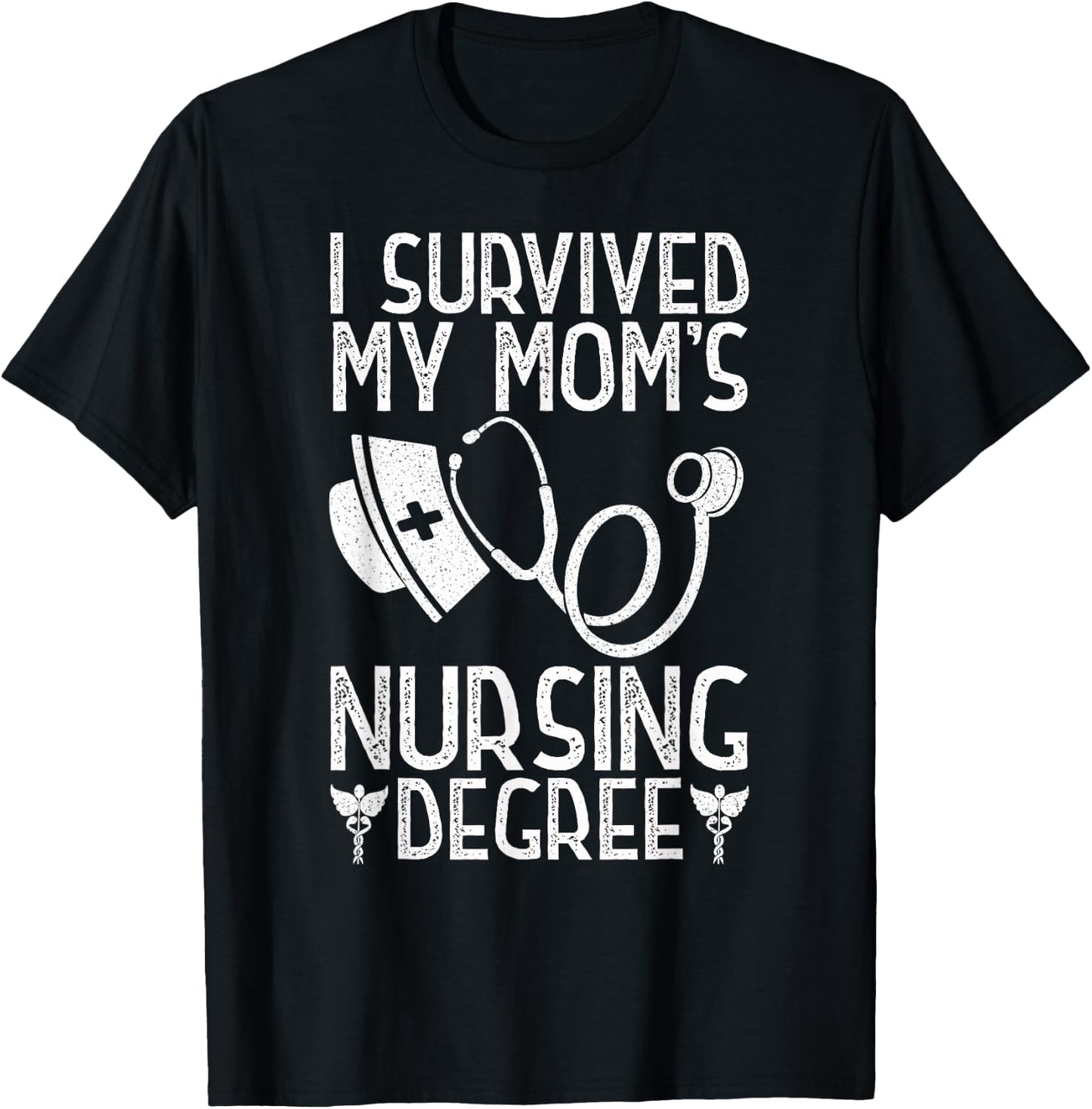I Survived My Mom's Nursing Degree Nursing RN LPN CNA T-Shirt - T-Shirt | Black