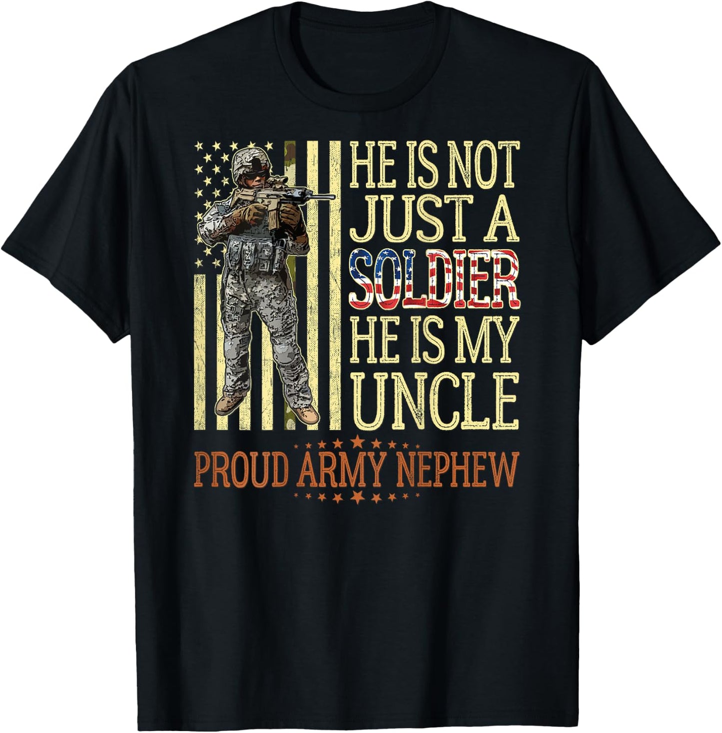 He Is Not Just A Soldier He Is My Uncle Proud Army Nephew T-Shirt - T-Shirt | Black