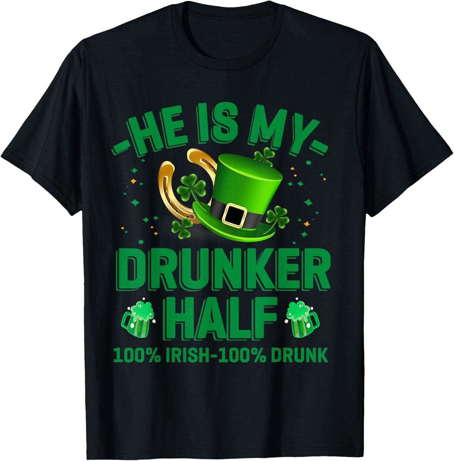 Hes My Drunker Half Funny Drinker St Patrick's Day Theme T-Shirt - T-Shirt | Black