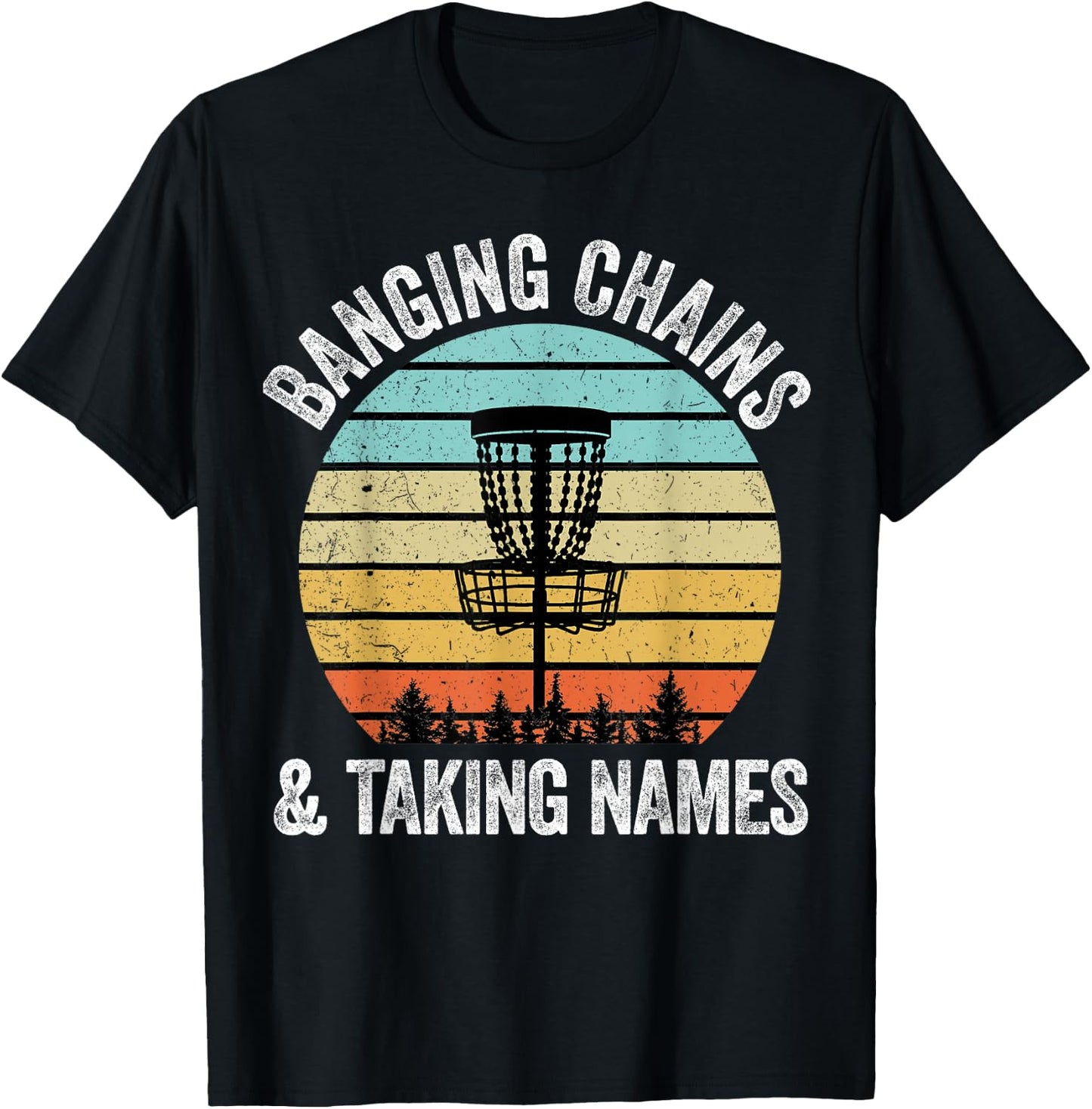 Disc Golf Shirt Funny Banging Chains Taking Names Gift T-Shirt - T-Shirt | Black