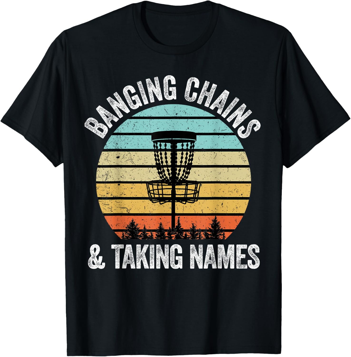 Disc Golf Shirt Funny Banging Chains Taking Names Gift T-Shirt - T-Shirt | Black