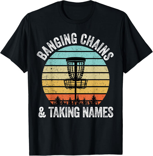 Disc Golf Shirt Funny Banging Chains Taking Names Gift T-Shirt - T-Shirt | Black