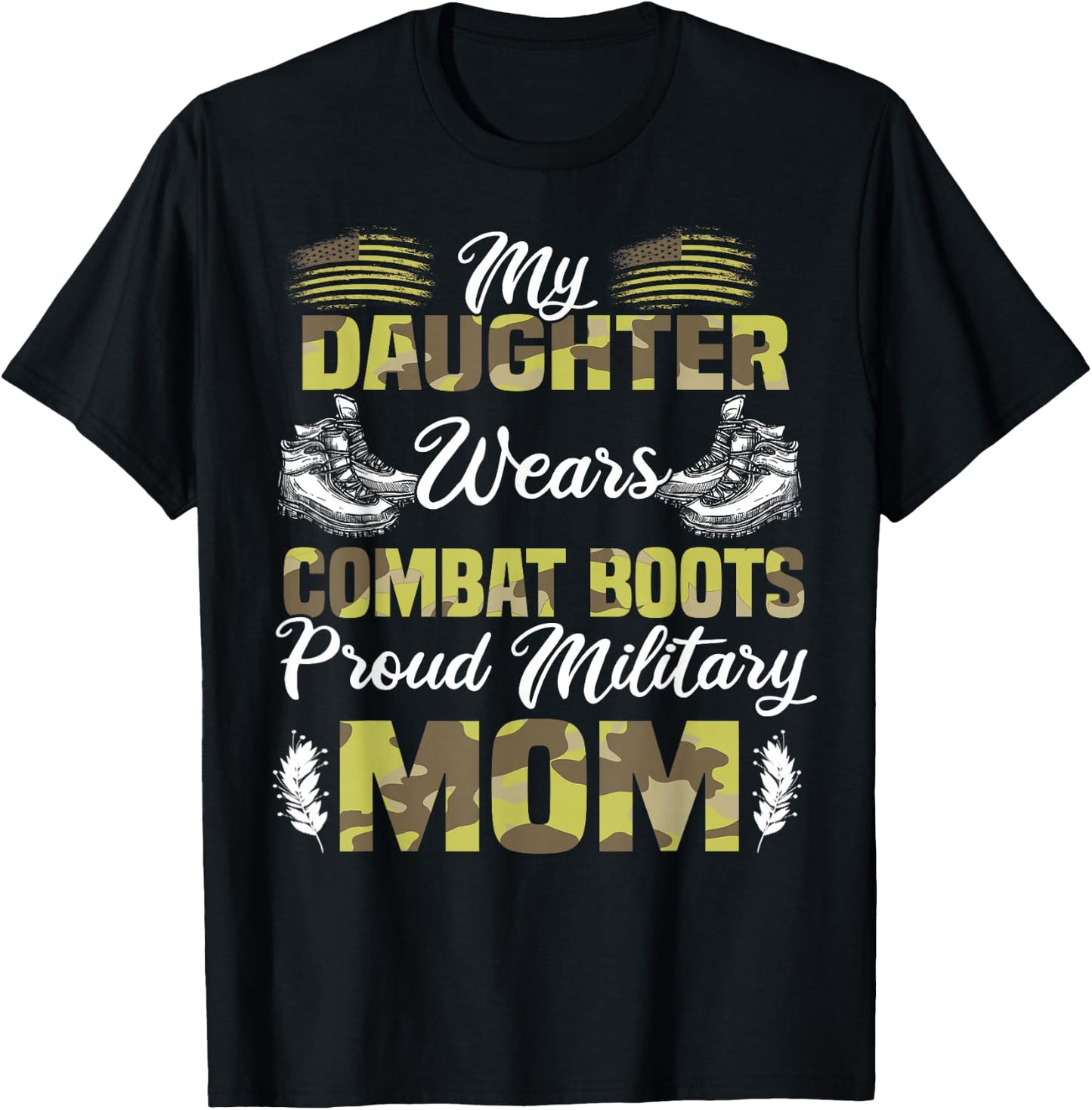My Daughter Wears Combat Boots Proud Military Mom Gift T-Shirt - T-Shirt | Black