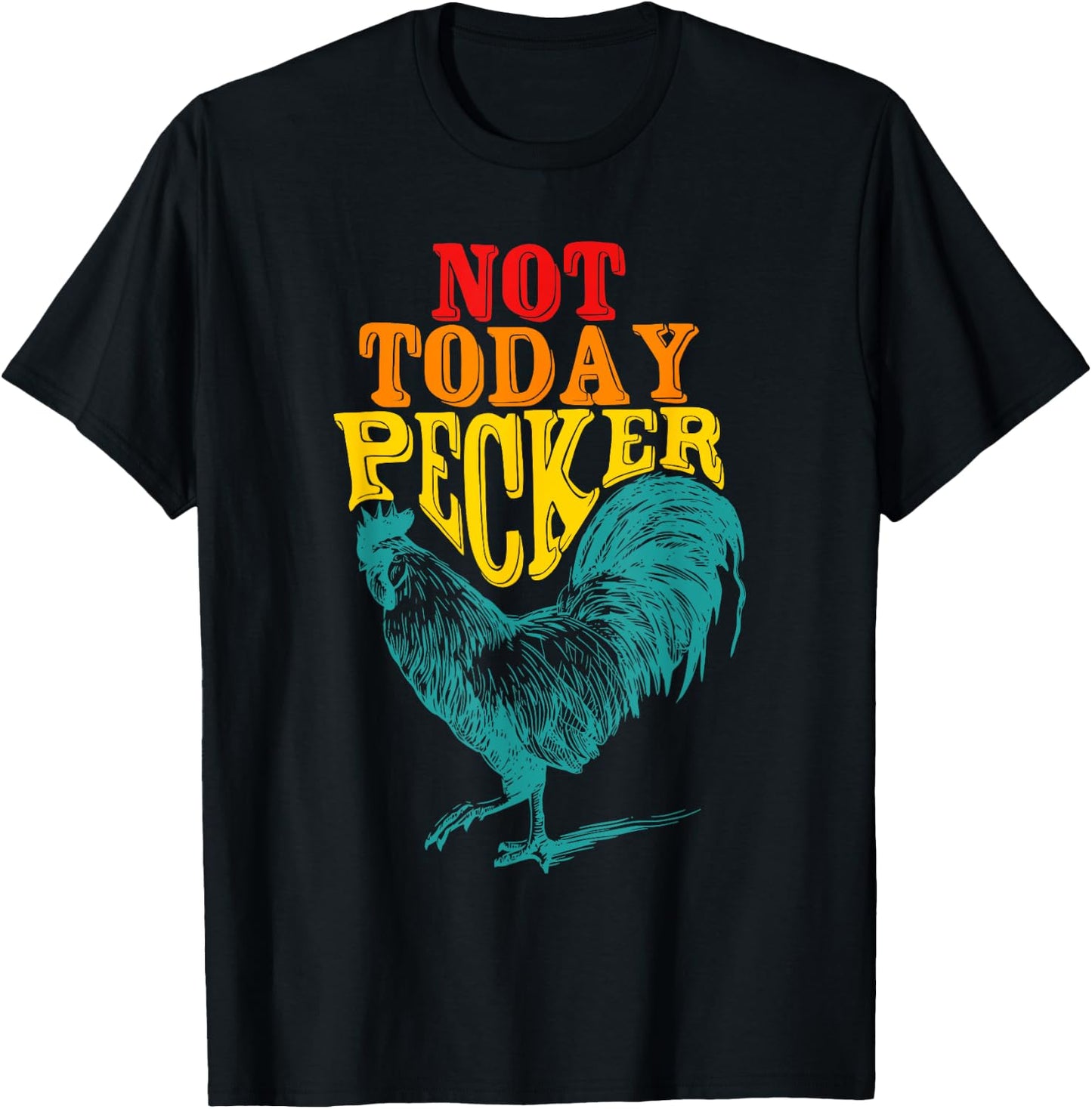 Funny Not Today Pecker Chicken Vintage Quote T-Shirt - T-Shirt | Black