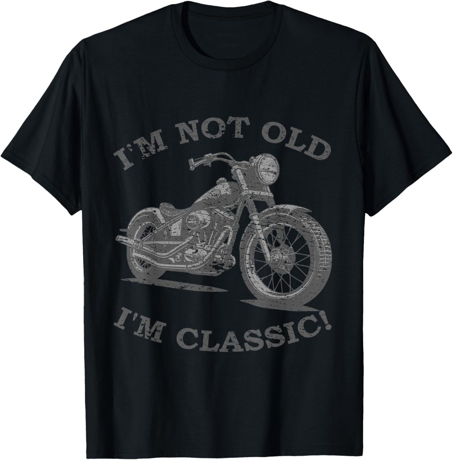 I'm Not Old I'm Classic Funny Motorcycle - & T-Shirt - T-Shirt | Black