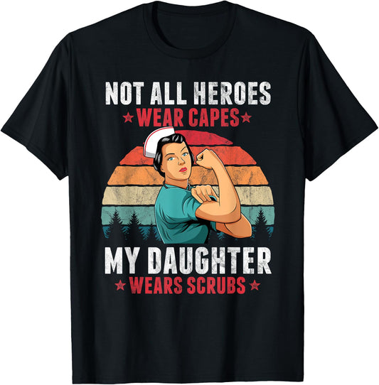 Not All Heroes Wear Capes My Daughter Wears Scrubs Nurse T-Shirt - T-Shirt | Black
