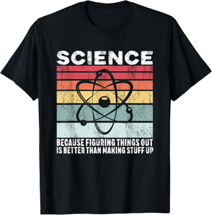 Science Because Figuring Things Out Is Better Gift T-Shirt - T-Shirt | Black