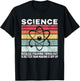Science Because Figuring Things Out Is Better Gift T-Shirt - T-Shirt | Black