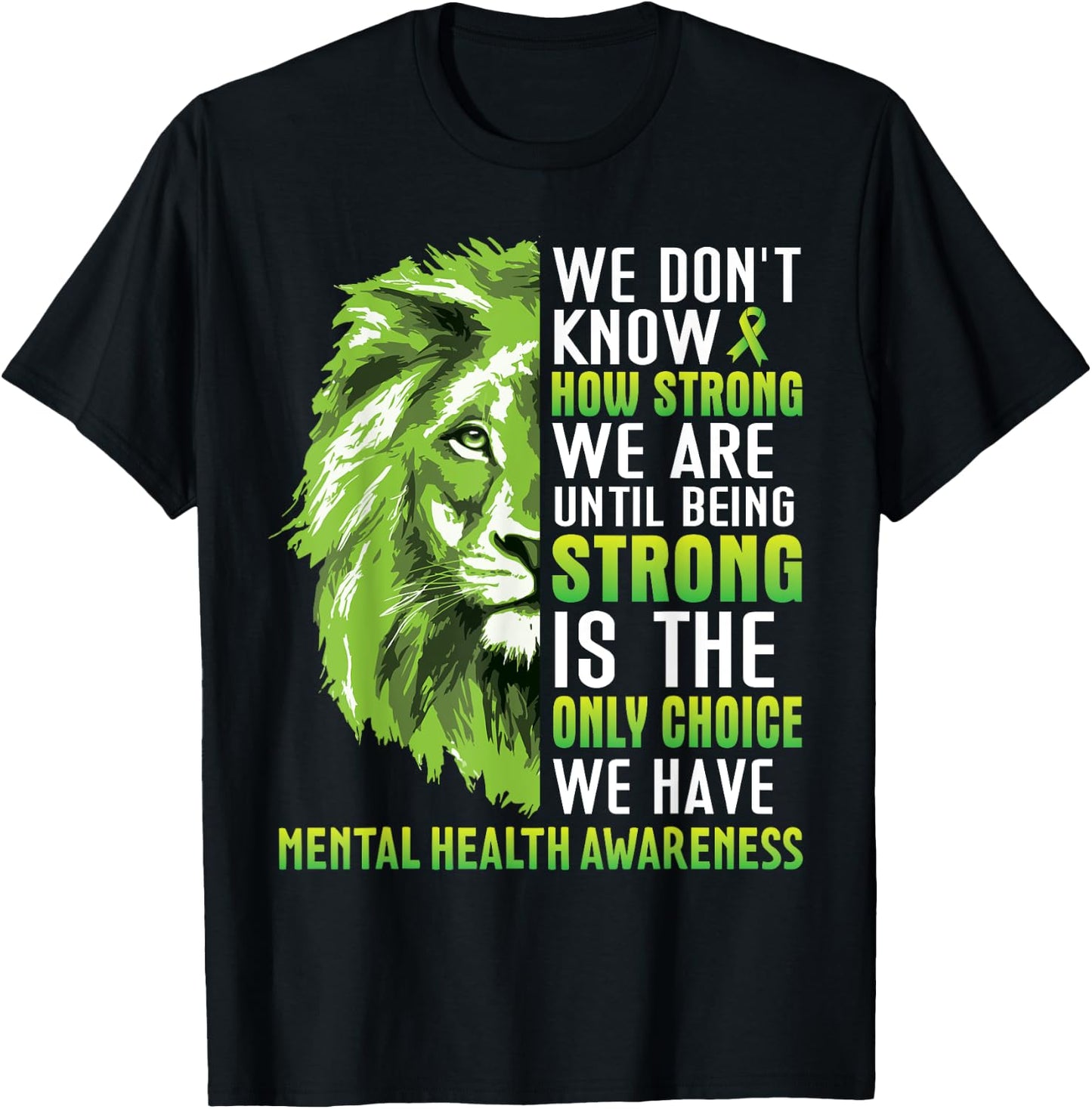 Green Lion We Dont Know How Strong We Are Until Being Strong T-Shirt - T-Shirt | Black