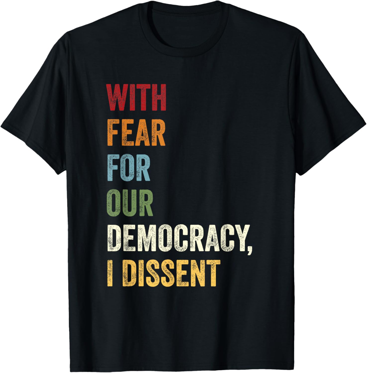 With Fear For Our Democracy I Dissent Quote T-Shirt - T-Shirt | Black