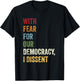 With Fear For Our Democracy I Dissent Quote T-Shirt - T-Shirt | Black