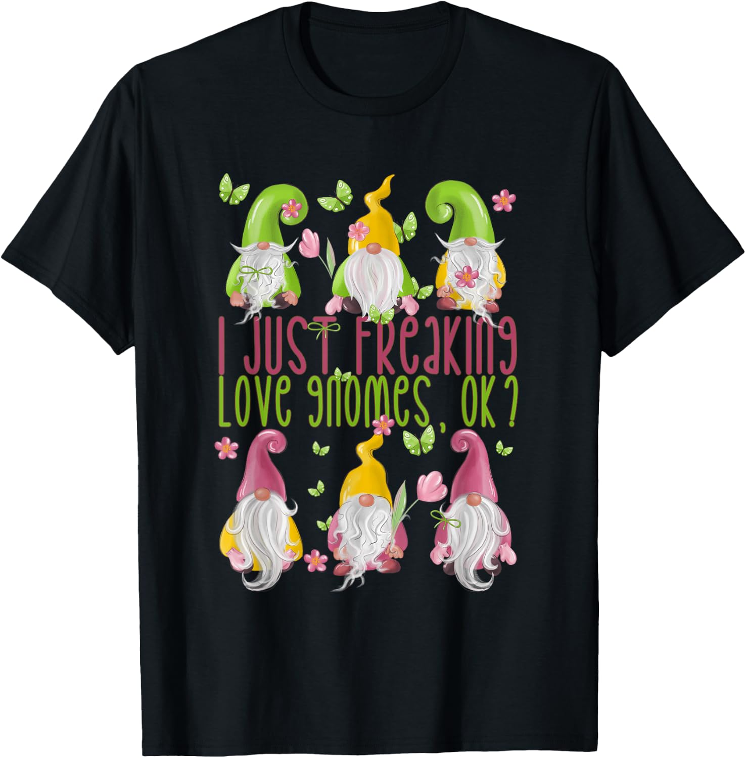 Spring Gnome For Summer - I Just Freaking Love Gnomes T-Shirt - T-Shirt | Black