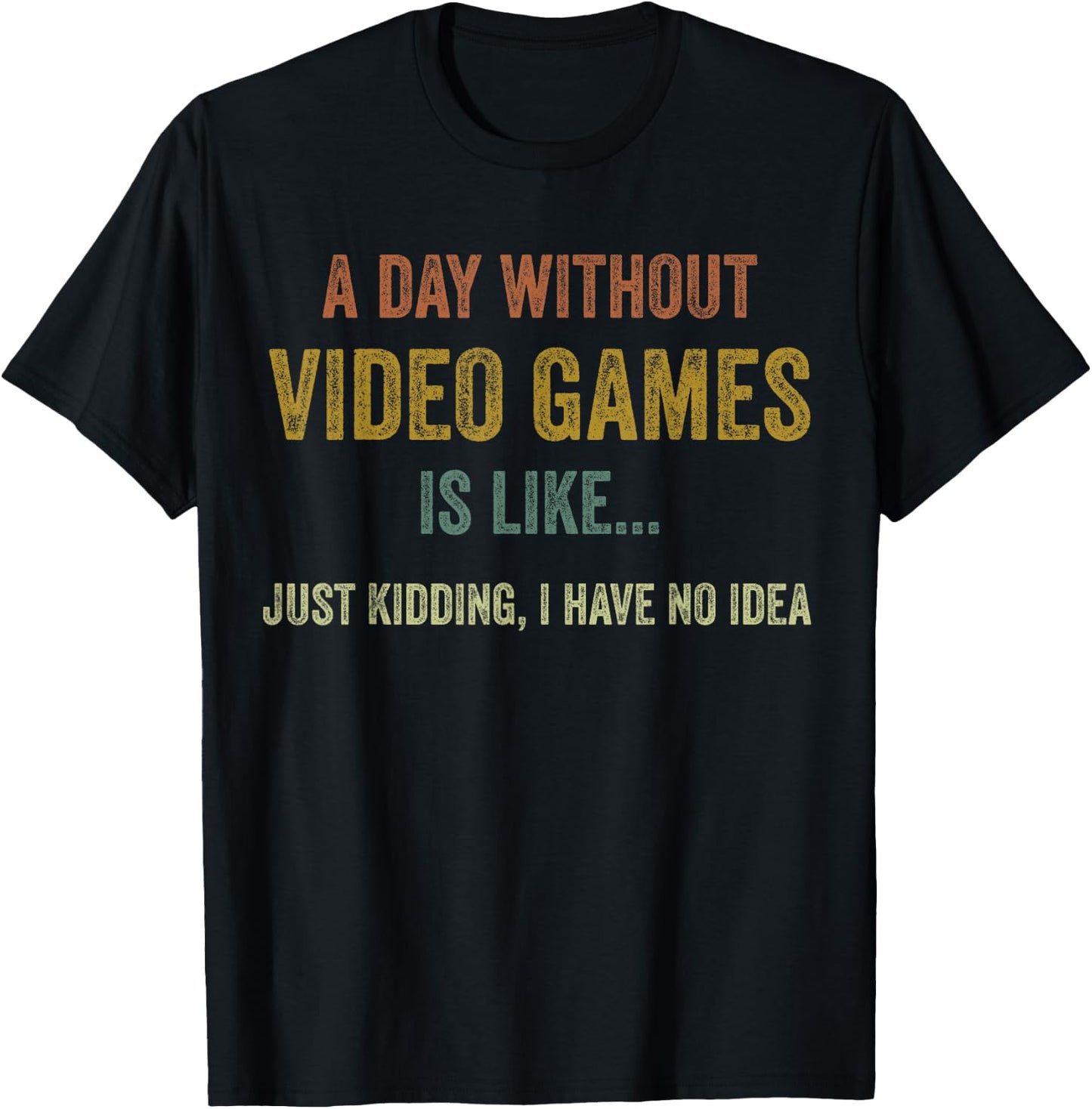A Day Without Video Games is Like, Funny Gamer Gifts, Gaming Small T-Shirt - T-Shirt | Black