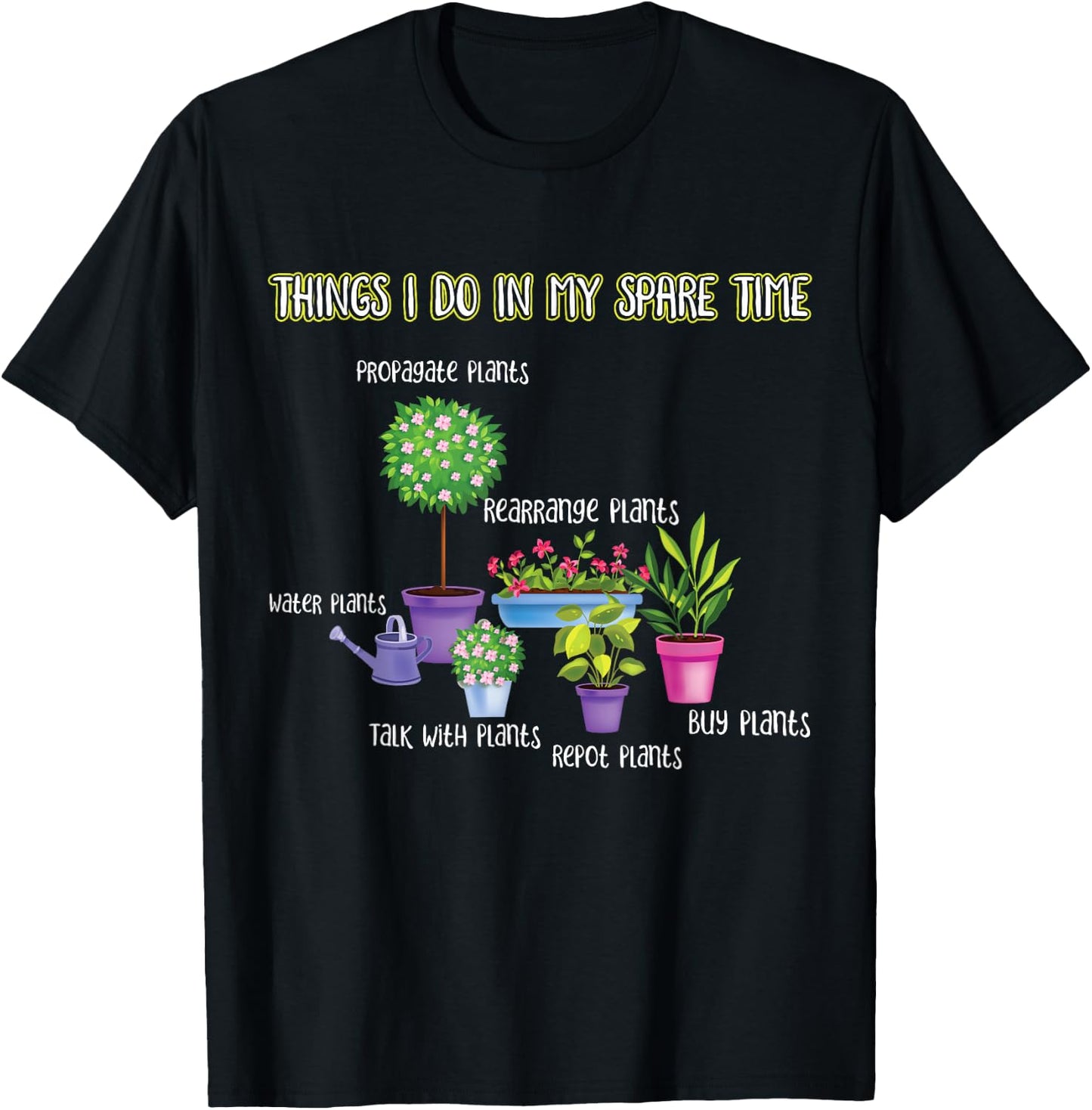 Things I Do in My Spare Time Gardening Lover | Gardener T-Shirt - T-Shirt | Black