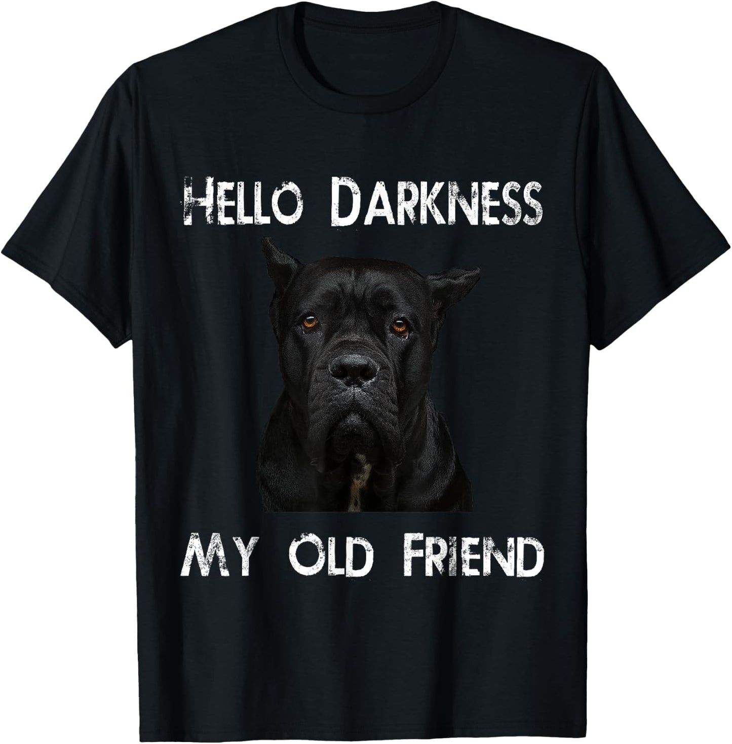 Hello Darkness My Old Friend Cane Corso Dad Gift T-Shirt - T-Shirt | Black
