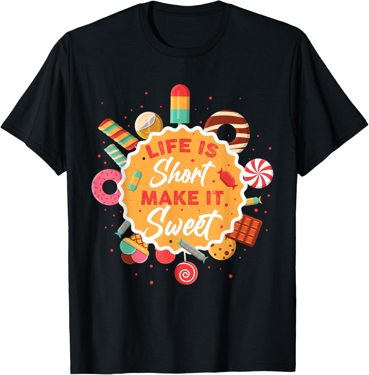 Life is Short Make It Sweet T-Shirt - T-Shirt | Black