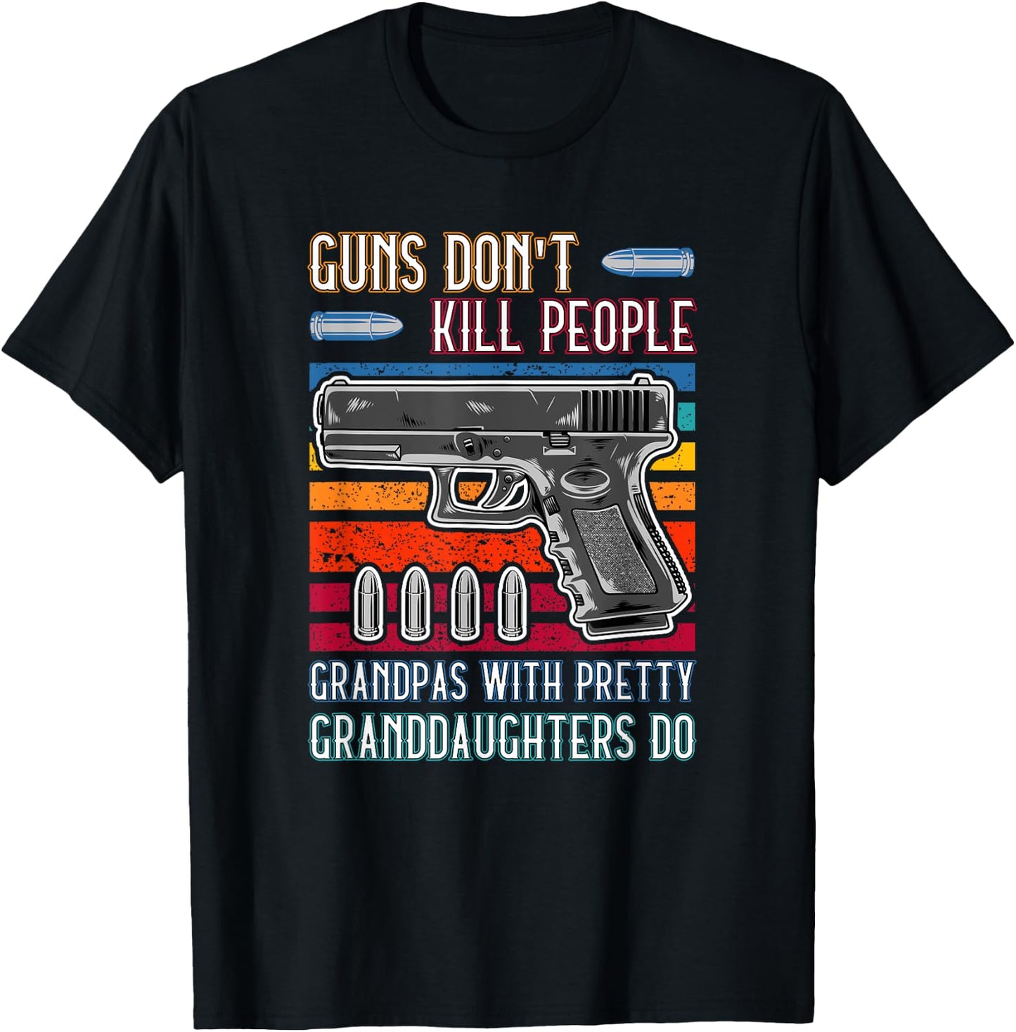 Guns Don't Kill People Grandpa With Pretty Granddaughters Do T-Shirt - T-Shirt | Black