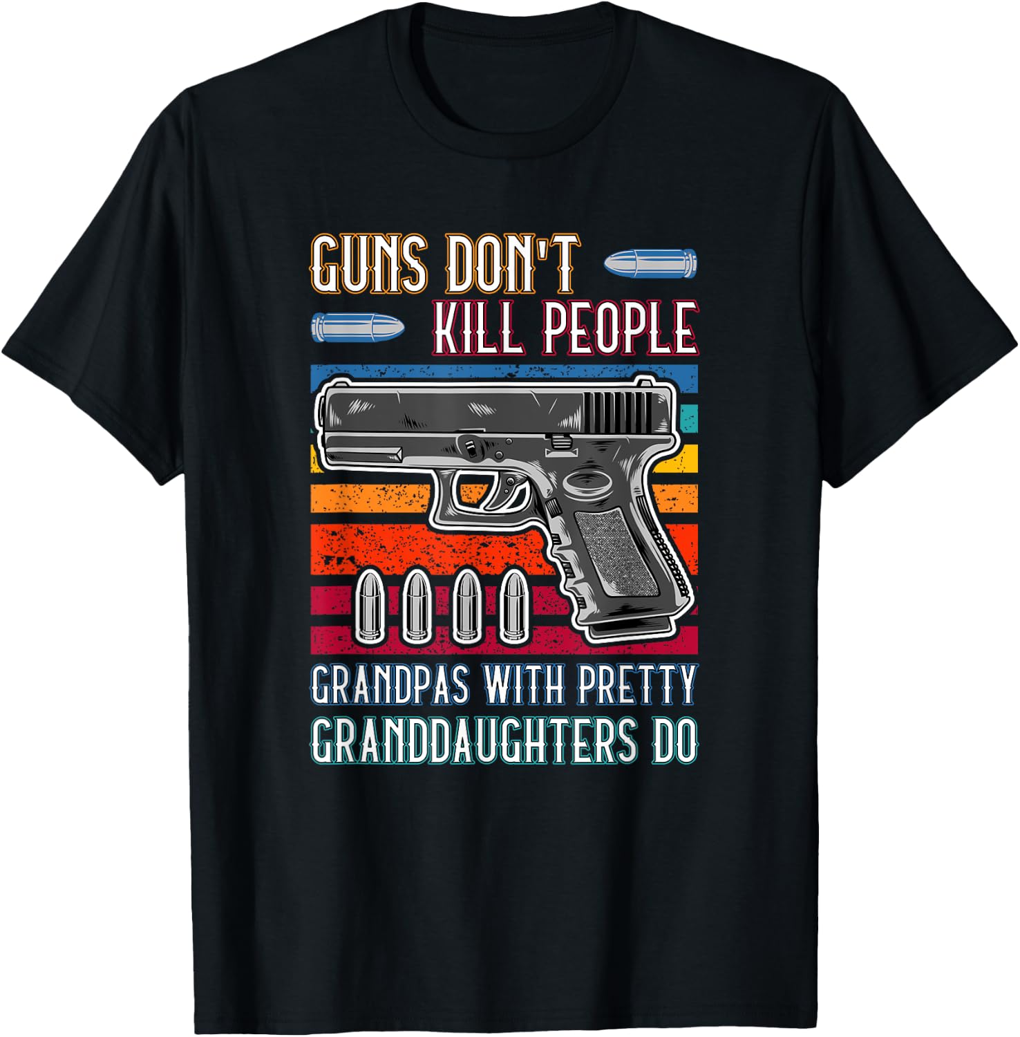 Guns Don't Kill People Grandpa With Pretty Granddaughters Do T-Shirt - T-Shirt | Black