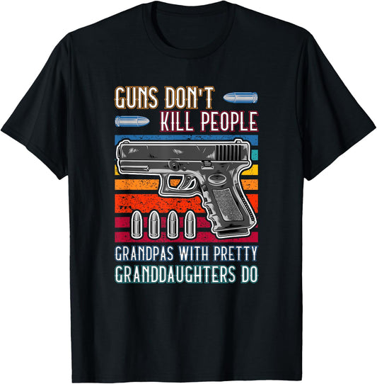 Guns Don't Kill People Grandpa With Pretty Granddaughters Do T-Shirt - T-Shirt | Black