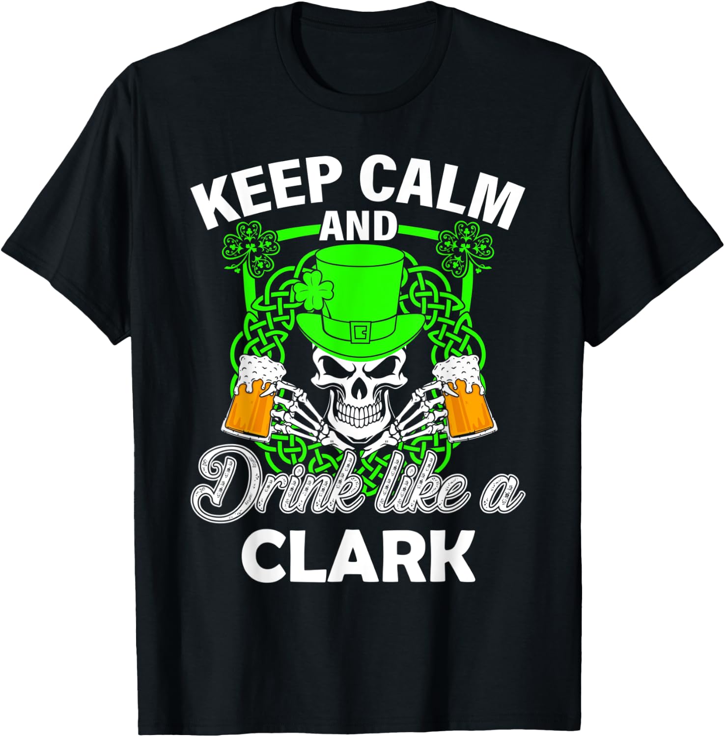 Keep calm and drink like a CLARK st patricks day lucky T-Shirt - T-Shirt | Black