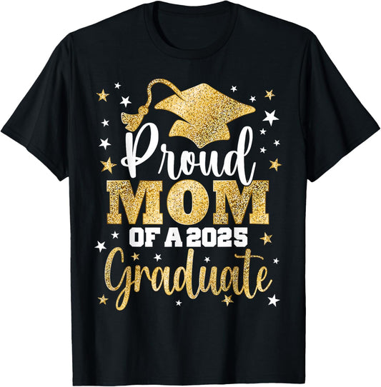 Proud Mom Of A Class of 2025 Graduate Senior Graduation T-Shirt - T-Shirt | Black