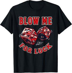 Funny Blow me for luck Gambling Dice T-Shirt - T-Shirt | Black