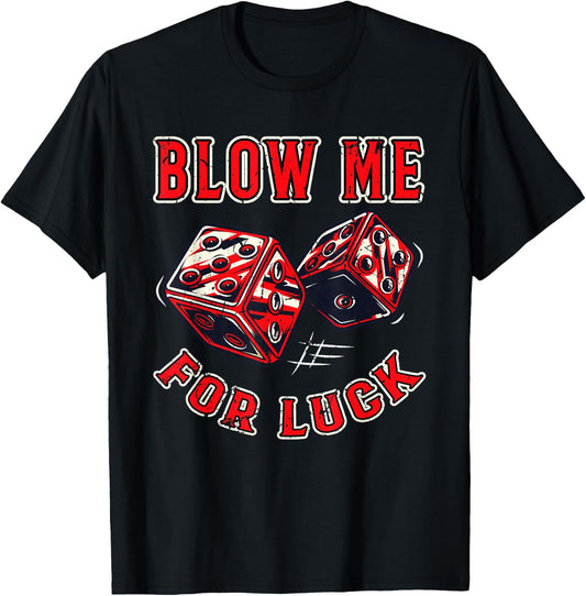 Funny Blow me for luck Gambling Dice T-Shirt - T-Shirt | Black